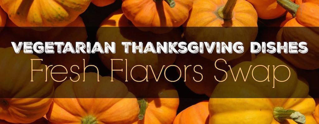Vegetarian Thanksgiving Dishes That Actually TASTES Awesome! #FlavorsSwap
