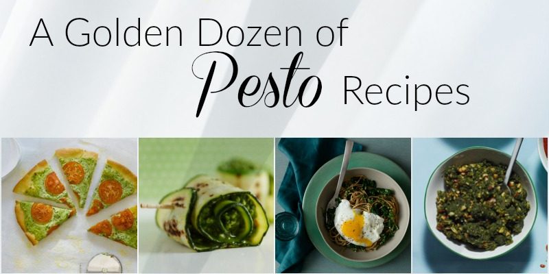 A Golden Dozen of Pesto Recipes You’ll Enjoy During the Year