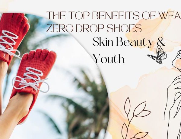 The Top Health Benefits of Wearing Zero Drop Shoes